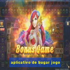 aplicativo de bugar jogo